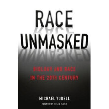 Race Unmasked – Biology and Race in the Twentieth Century