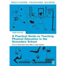 A Practical Guide to Teaching Physical Education in the Secondary School