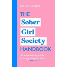 The Sober Girl Society Handbook (Hardback): A Practical Guide to Thriving Sober in a Social World