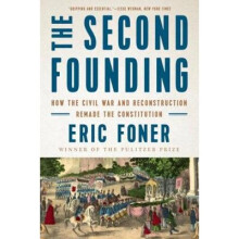 The Second Founding – How the Civil War and Reconstruction Remade the Constitution