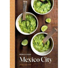 World Food: Mexico City: A Cookbook