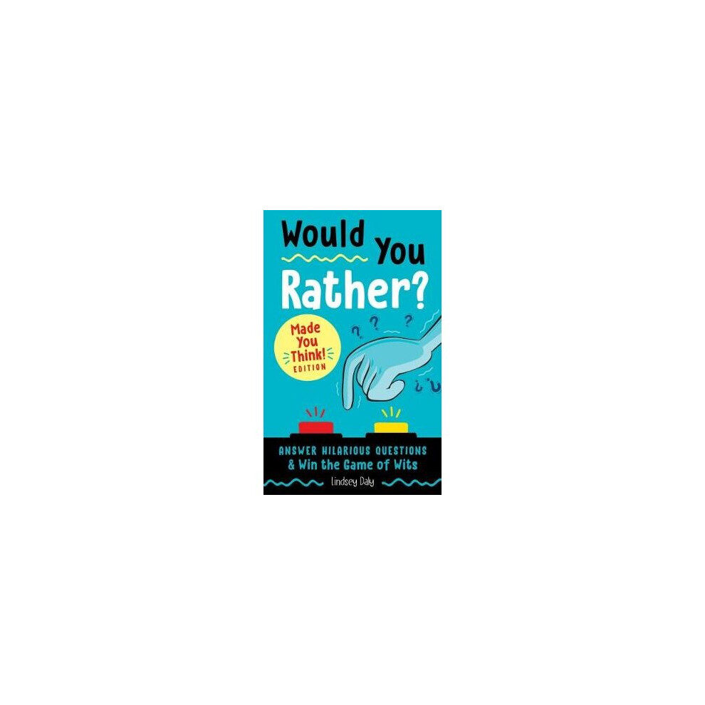 Would You Rather? Made You Think! Edition