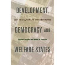 Development, Democracy, and Welfare States – Latin America, East Asia, and Eastern Europe