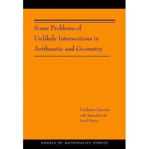 Some Problems of Unlikely Intersections in Arithmetic and Geometry (AM–181)