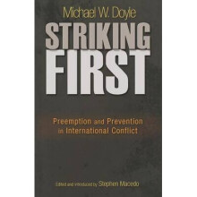Striking First – Preemption and Prevention in International Conflict