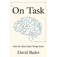 On Task – How Our Brain Gets Things Done
