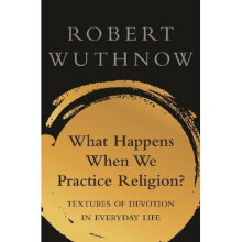 What Happens When We Practice Religion? – Textures of Devotion in Everyday Life