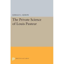 The Private Science of Louis Pasteur