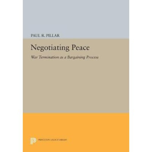 Negotiating Peace – War Termination as a Bargaining Process
