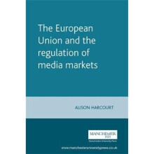 The European Union and the Regulation of Media Markets