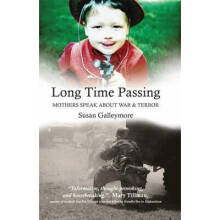 Long Time Passing: Mothers Speak about War and Terror