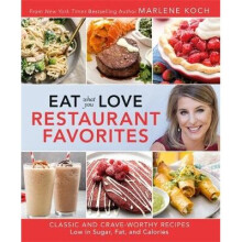 Eat What You Love: Restaurant Favorites: Classic and Crave-Worthy Recipes Low in Sugar, Fat, and Calories