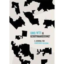 Omg Wtf Is Gerrymandering?: A Journal for Concerned Citizens