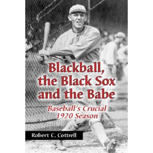 Blackball, the Black Sox and the Babe