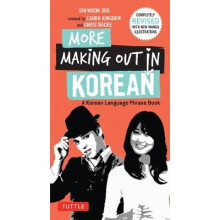 More Making Out in Korean: A Korean Language Phrase Book - Revised & Expanded Edition (a Korean Phrasebook)