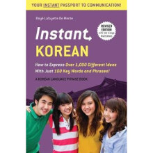 Instant Korean: How to Express Over 1,000 Different Ideas with Just 100 Key Words and Phrases] (a Korean Language Phrasebook & Diction