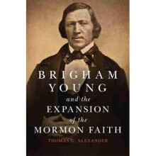 Brigham Young and the Expansion of the Mormon Faith, Volume 31