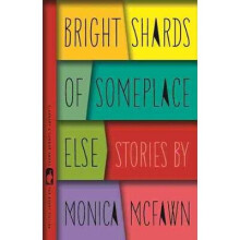 Bright Shards of Someplace Else