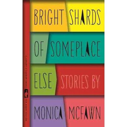 Bright Shards of Someplace Else