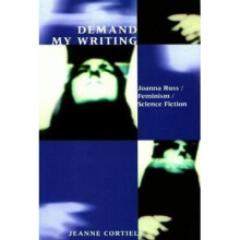 Demand My Writing: Joanna Russ, Feminism, Science Fiction