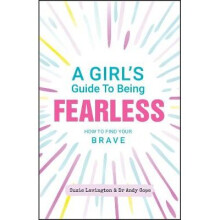 A Girl′s Guide to Being Fearless
