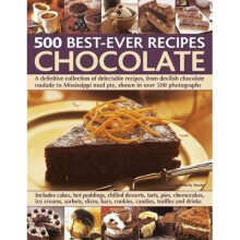 Chocolate: 500 Classic Recipes: A Definitive Collection of Delectable Recipes, from Devilish Chocolate Roulade to Mississippi Mud Pie, Shown in Over 5