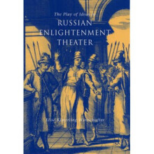 The Play of Ideas in Russian Enlightenment Theater
