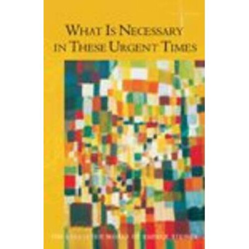 What is Necessary in These Urgent Times