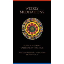 Weekly Meditations: Rudolf Steiner's "calendar of the Soul" with Accompanying Reflections