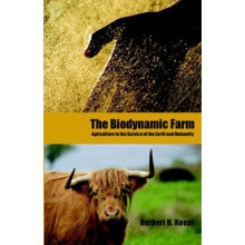 The Biodynamic Farm: Agriculture in Service of the Earth and Humanity