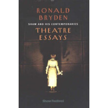 Shaw and His Comtemporaries: Theatre Essays