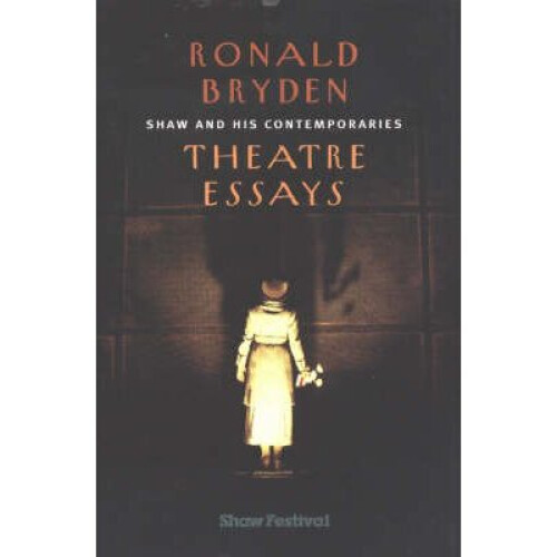 Shaw and His Comtemporaries: Theatre Essays