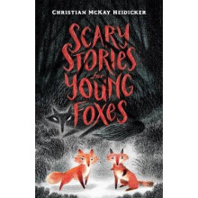 Scary Stories for Young Foxes
