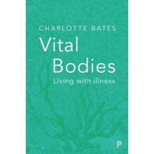 Vital Bodies: Living with Illness