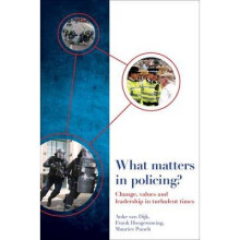 What Matters in Policing?: Change, Values and Leadership in Turbulent Times