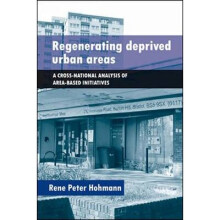 Regenerating Deprived Urban Areas: A Cross National Analysis of Area-Based Initiatives