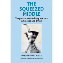 The Squeezed Middle: The Pressure on Ordinary Workers in America and Britain