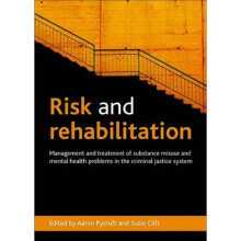 Risk and Rehabilitation: Management and Treatment of Substance Misuse and Mental Health Problems in the Criminal Justice System