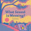 What Sound Is Morning? - Book 1