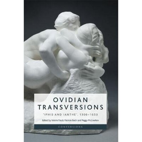 Ovidian Transversions: Ã ~iphis and IantheÃ (Tm), 1300-1650