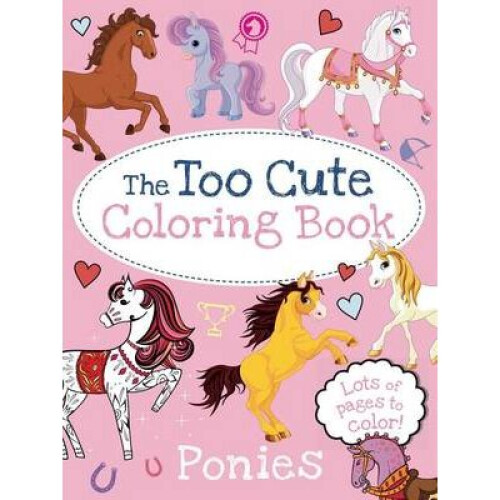 The Too Cute Coloring Book: Ponies