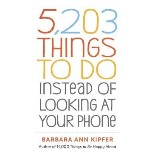 5,203 Things to Do Instead of Looking at Your Phone