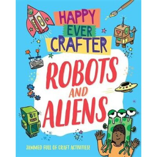 Happy Ever Crafter: Robots and Aliens