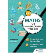 Key Stage 3 Maths for non-specialist teachers: Improving your knowledge; improving your lessons