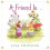 A Friend Is... 1