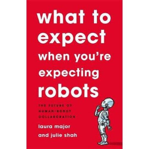 What To Expect When You're Expecting Robots
