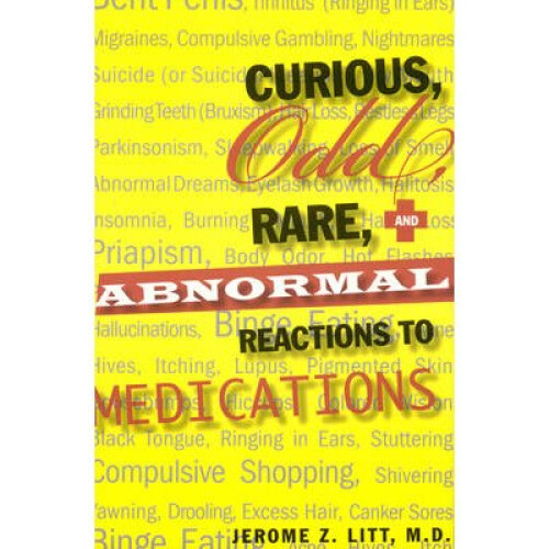 Curious, Odd, Rare And Abnormal Reactions To Medications - Book