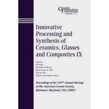 Innovative Processing and Synthesis of Ceramics, Glasses and Composites IX