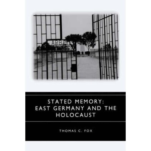 Stated Memory – East Germany and the Holocaust