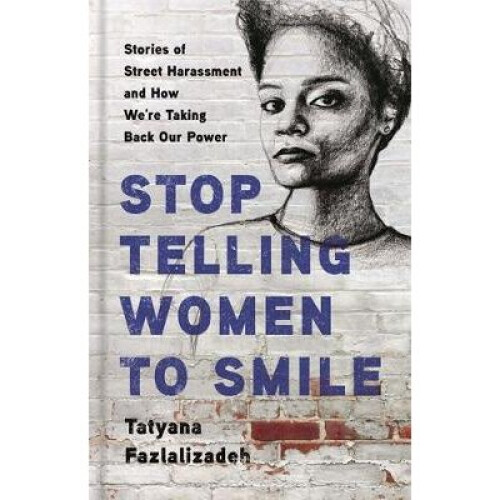Stop Telling Women to Smile
